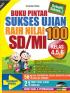 Buku Pintar Sukses Ujian Raih Nilai 100 SD/MI Kelas 4,5,6